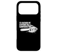 Father's Day Logger Woodworker Scarcasm Covered in Sawdust Coque pour iPhone 17 Pro Max