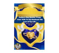 Fathers Day Quotes: From Your Wife To My Husband The Love of My Life :: 500 Ways To Say "I Love You