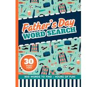 Father's Day Word Search: Hardcover / 30 Font Size / Extra Large Print - Easy To Read Text / 50 Fun And Relaxing Puzzles With 900 Terms You Can Find / Gift For Dad - Grandpa - Uncle