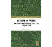 Fathers in Prison: New Insights in Masculinities, Identity, and Carceral Space