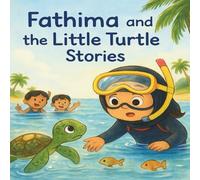 Fathima and the Little Turtle Stories: Tales of Kindness, Friendship, and the Sea, Moral Story Books for Kids (Illustrated) - English Short Stories ... 3 Years to 6 Years Old Children - Read Aloud