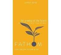 Fathom Bible Studies: The Promise Of The Future Leader Guide (Ruth, Isaiah, Micah)