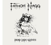 Fathom Nagg – Dead Lady Gloves – CD – Remasterisé – Import