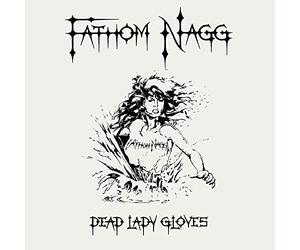Fathom Nagg - Dead Lady Gloves [Import]