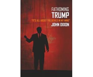 Fathoming Trump: "It's All About the Devils in My Mind"