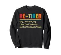 Fatigué à Nouveau J'étais fatigué Hier et Je suis Encore fatigué Aujourd'hui C'est drôle Sweatshirt