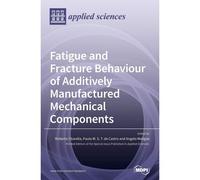 Fatigue And Fracture Behaviour Of Additively Manufactured Mechanical Components