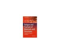 Fatigue And Fracture Of Materials And Structures