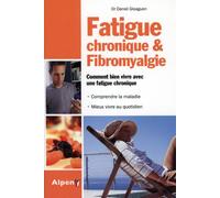 fatigue chronique et fibromyalgie. comment bien vivre avec une fatigue chroniq