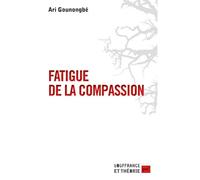Fatigue de la compassion - Ari Gounongbe - Puf - broché - Essai