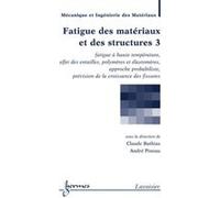 Fatigue des matériaux et des structures 3 : fatigue à haute température, effet des entailles André Pineau (Auteur), Claude Bathias (Auteur)