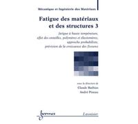 Fatigue des matériaux et des structures 3 : fatigue à haute température, effet des entailles - André Pineau - Hermes Science Publications - broché - Livre