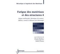 Fatigue des matériaux et des structures 4 André Pineau (Auteur), Claude Bathias (Auteur)