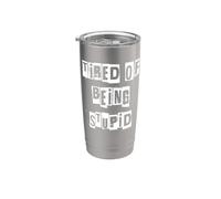Fatigué d'être stupide Gobelet isotherme en acier inoxydable double paroi