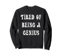 Fatigué d'être Un génie Sweatshirt