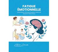 Fatigue Émotionnelle : Stratégies Psychologiques pour les Aidants Principaux