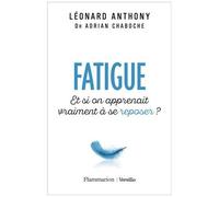 Léonard Anthony – Fatigue – Et si on apprenait vraiment à se reposer ?