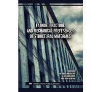 Fatigue, Fracture and Mechanical Preferences of Structural Materials