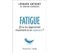 Léonard Anthony – Fatigue – Et si on apprenait vraiment à se reposer ?