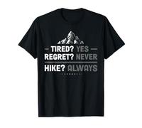 Fatigué, Oui, Regret, jamais Randonneur, Amateur de randonnée T-Shirt