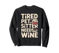 Fatigué Pet Sitter Needs Wine Funny Pet Lover Sweatshirt