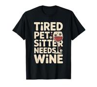 Fatigué Pet Sitter Needs Wine Funny Pet Lover T-Shirt