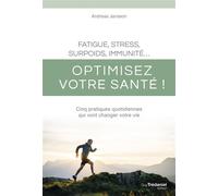 Fatigue, stress, surpoids, immunité - Optimisez votre santé ! - Cinq pratiques quotidiennes qui vont changer votre vie - Andreas C. Janssons - Tredaniel La Maisnie - broché - Guide