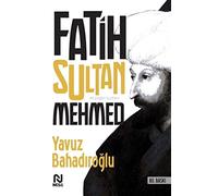 Fatih Sultan Mehmed: İki Çağın Sultanı