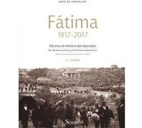 Fátima 1917-2017, 100 Anos Historia Das Aparições Carvalho, Jose De (Auteur)