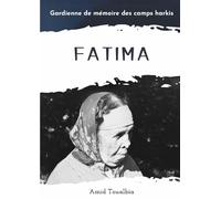 Fatima: Gardienne de mémoire des camps harkis