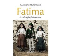 Fatima Le ciel est plus fort que nous - Guillaume Hunermann - Salvator - broché - Essai
