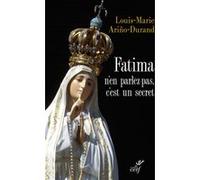 Fatima, n'en parlez pas, c'est un secret Louis-Marie Arino-Durand (Auteur)