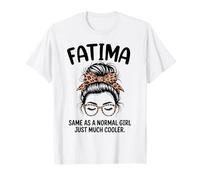 Fatima Same As A Normal Girl Just Much Cool Girl Name T-Shirt