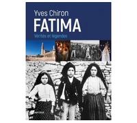 Fatima Vérités et légendes - Yves Chiron - Artege - broché - Essai