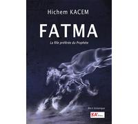 Fatma La fille préférée du Prophète - Hichem Kacem - Ka'editions Et Conseils - broché - Récit