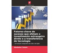 Fatores-chave de sucesso que afetam o investimento estrangeiro direto e a transferência de tecnologia: : Um estudo comparativo da Líbia e do Egito