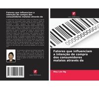 Fatores Que Influenciam A Intenção De Compra Dos Consumidores Malaios Através Da