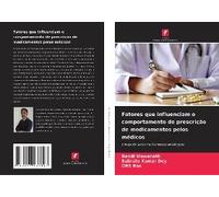 Fatores Que Influenciam O Comportamento De Prescrição De Medicamentos Pelos Médicos