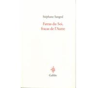 Fatras du soi, fracas de l'autre - Stéphane Sangral - Galilee - broché - Essai