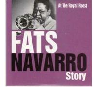 Fats Navarro - At The Royal Roost:The Fats Navarro Story