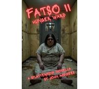 Fatso II - Hunger Ward: A Splatterpunk Novella of Female Rage