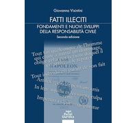 Fatti illeciti. Fondamenti e nuovi sviluppi della responsabilità civile