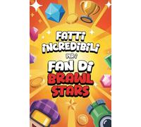 Fatti incredibili per i fan di Brawl Stars - Brawl Stars libro 200 consigli, strategie e aneddoti sulle brawl stars personaggi e brawl stars gadget | Giochi per ragazzi