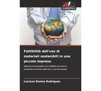Fattibilità dell'uso di materiali sostenibili in una piccola impresa: Materiali ecocompatibili e loro fattibilità economica e ambientale nel mondo delle micro e piccole imprese
