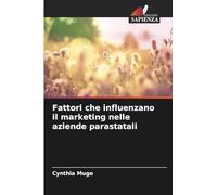 Fattori che influenzano il marketing nelle aziende parastatali