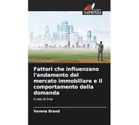Fattori che influenzano l'andamento del mercato immobiliare e il comportamento della domanda
