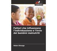 Fattori che influenzano l'individuazione e l'invio dei bambini malnutriti