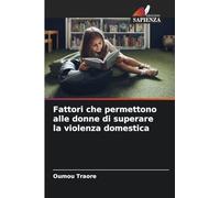 Fattori che permettono alle donne di superare la violenza domestica
