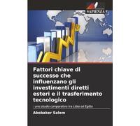 Fattori chiave di successo che influenzano gli investimenti diretti esteri e il trasferimento tecnologico