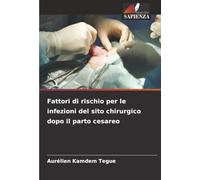 Fattori di rischio per le infezioni del sito chirurgico dopo il parto cesareo